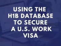 H1B Database: How to Use It to Secure a U.S. Work Visa