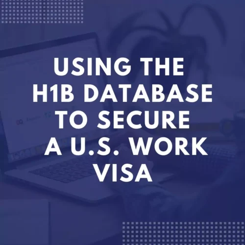 H1B Database: How to Use It to Secure a U.S. Work Visa