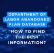 How to Use the Department of Labor Abandoned Plan Database to Recover Forgotten Retirement Funds