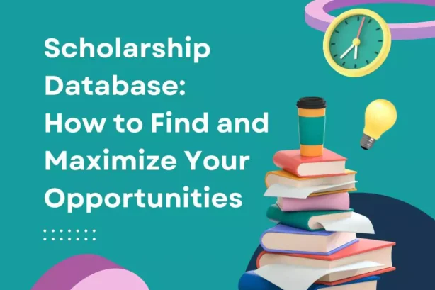 Scholarship Database: How to Find and Maximize Your Opportunities