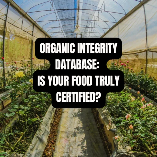 Organic Integrity Database: The Foundation of Trust in the Organic Food Supply Chain